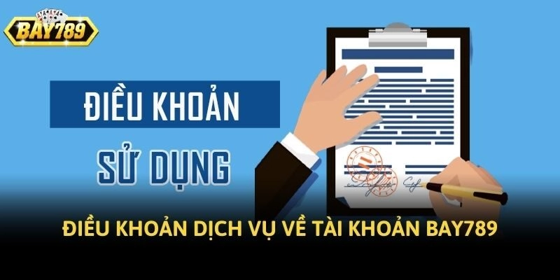 Điều khoản dịch vụ về tài khoản BAY789