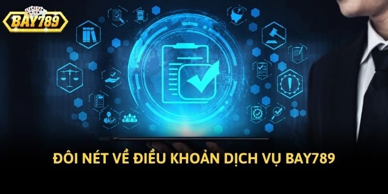 Đôi nét về điều khoản dịch vụ BAY789
